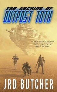 The Sacking of Outpost Toth: A Military Sci-Fi Away-Mission to an Alien World