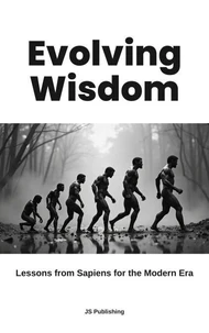 Evolving Wisdom: Lessons from Sapiens for the Modern Era