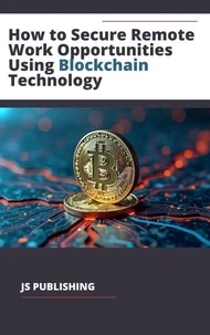 How to Secure Remote Work Opportunities Using Blockchain Technology