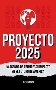 Proyecto 2025: La Agenda de Trump y Su Impacto en el Futuro de América