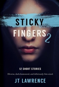  JT Lawrence - Sticky Fingers 2 - Sticky Fingers: A Collection of Short Stories, #2.