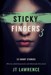  JT Lawrence - Sticky Fingers 3 - Sticky Fingers: A Collection of Short Stories, #3.
