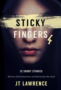  JT Lawrence - Sticky Fingers 4 - Sticky Fingers: A Collection of Short Stories, #4.