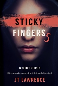  JT Lawrence - Sticky Fingers 5 - Sticky Fingers: A Collection of Short Stories, #5.