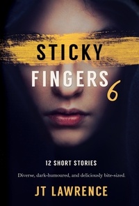  JT Lawrence - Sticky Fingers 6 - Sticky Fingers: A Collection of Short Stories, #6.