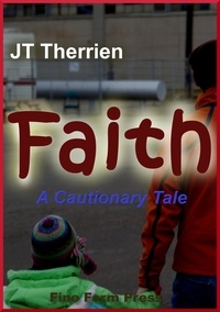  JT Therrien - Faith: A Cautionary Tale.