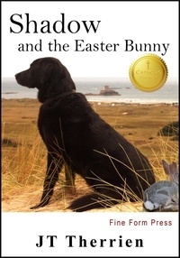  JT Therrien - Shadow and the Easter Bunny: Shadow the Black Lab Tale #5 - Shadow the Black Lab Tales, #5.