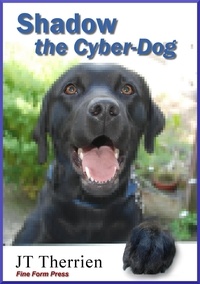 JT Therrien - Shadow the Cyber-Dog - Shadow the Black Lab Tales, #2.