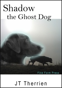  JT Therrien - Shadow the Ghost Dog - Shadow the Black Lab Tales, #1.