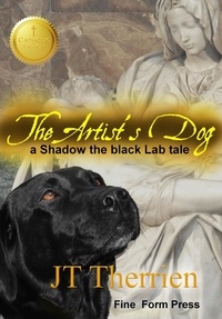  JT Therrien - The Artist's Dog: A Shadow the Black Lab Tale - Shadow the Black Lab Tales, #4.