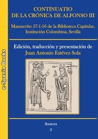 Juan A. ESTÉVEZ SOLA - Continuatio de la Crónica de Alfonso III - Edición, traducción y presentación.