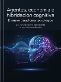 Agentes, economía e hibridación cognitiva: el nuevo paradigma tecnológico