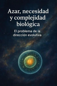 Azar, necesidad y complejidad biológica: el problema de la dirección evolutiva