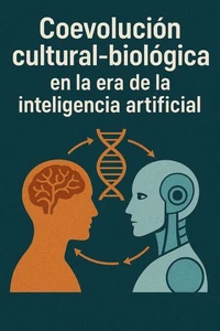 Coevolución cultural-biológica en la era de la inteligencia artificial