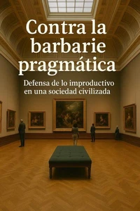 Contra la barbarie pragmática