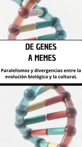 De genes a memes: paralelismos y divergencias entre la evolución biológica y la cultural
