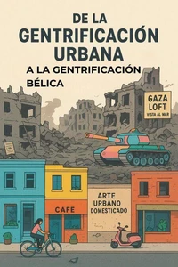 De la gentrificación urbana ala gentrificación bélica