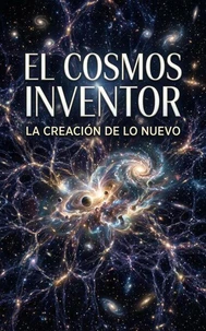 El cosmos inventor: la creación de lo nuevo