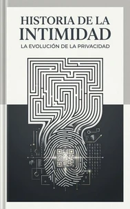 Historia de la intimidad: la evolución de la privacidad