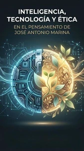 Inteligencia, tecnología y ética en el pensamiento de José Antonio Marina