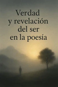Verdad y revelación del ser en la poesía