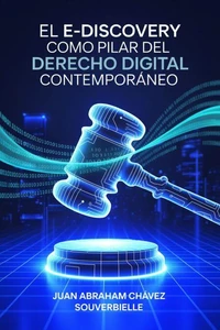 El E-Discovery como Pilar del Derecho Digital Contemporáneo
