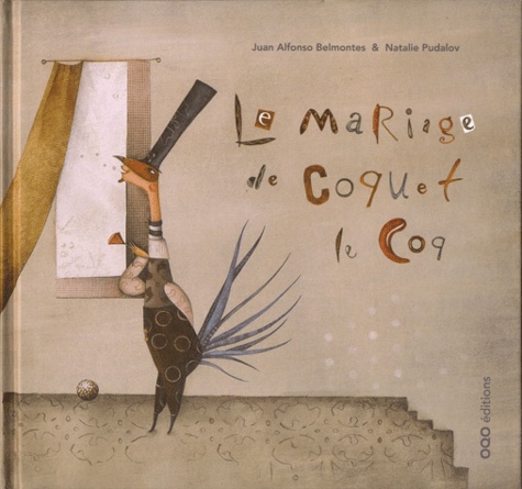 Juan Alfonso Belmontes - Le mariage de Coquet le Coq.
