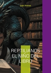 JUAN ARENAS - Reptilianos el niño del libro - las almas del eco.