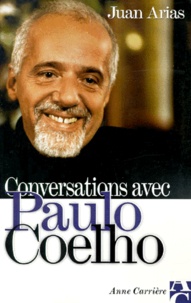 Juan Arias - Conversations avec Paulo Coelho.