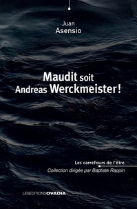 Juan Asensio - Maudit soit Andreas Werckmeister !.
