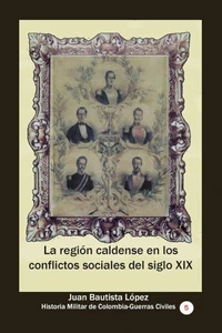 La región caldense en los conflictos sociales del siglo XIX