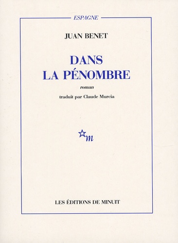 Juan Benet - Dans la pénombre.