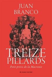 Juan Branco - Treize pillards - Petit précis de la Macronie.