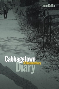 Juan Butler - Cabbagetown Diary - A Documentary.