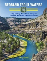  Juan Calvillo - Redband Trout Waters: A Fly-Fishing Road Trip to Oregon's Crooked, Deschutes &amp; Metolius Rivers.