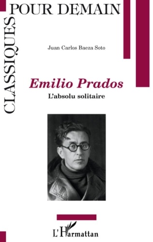 Juan Carlos Baeza Soto - Emilio Prados - L'absolu solitaire.