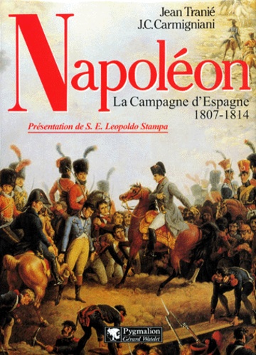 Juan-Carlos Carmigniani et Jean Tranié - NAPOLEON. - La Campagne d'Espagne 1807-1814.