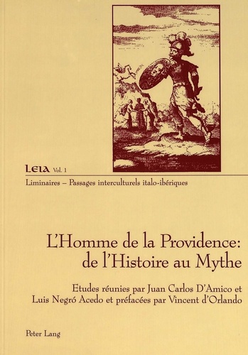 Juan Carlos D'Amico et Luis Negro Acedo - L’Homme de la Providence : de l’Histoire au Mythe - Dynamique et constitution d'un projet.