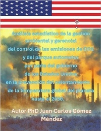  Juan Carlos Gómez Méndez - Análisis estadístico de las emisiones de CO2 y del parque automotor por parte del gobierno de los Estados Unidos en la prevención del calentamiento de la temperatura global del planeta hasta el 2030. - Medio Ambiente-Cambio Climático, #3.