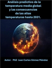  Juan Carlos Gómez Méndez - Análisis predictivo de la temperatura media global y las consecuencias de las altas temperaturas hasta 2031. - Medio Ambiente-Cambio Climático, #2.