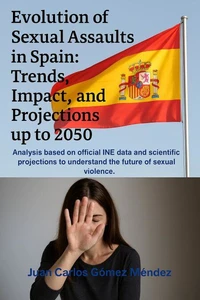 Evolution of Sexual Assaults in Spain: Trends, Impact and Projections to 2050.