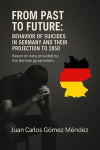 From the Past to the Future: Suicide Behavior in Germany and its Projection to 2050