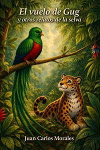 El vuelo de Gug y otros relatos de la selva
