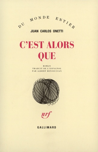 Juan-Carlos Onetti - C'est alors que.