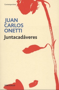 Juan Carlos Onetti - Juntacadaveres.