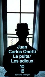 Juan-Carlos Onetti - Le puit / Les adieux.