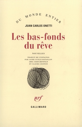 Juan-Carlos Onetti - Les bas-fonds du rêve.
