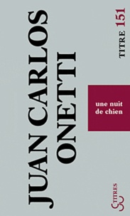 Juan Carlos Onetti - Une nuit de chien.