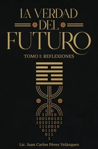 La Verdad del Futuro. Tomo I. Reflexiones.