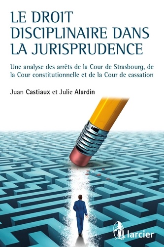 Le droit disciplinaire dans la jurisprudence. Une analyse des arrêts de la Cour de Strasbourg, de la Cour constitutionnelle et de la Cour de cassation